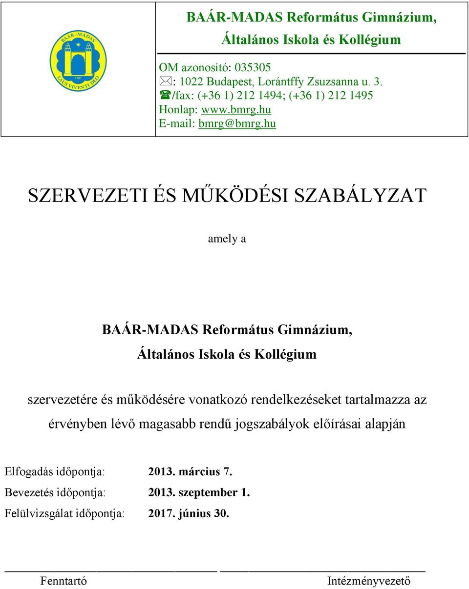 hu SZERVEZETI ÉS MŰKÖDÉSI SZABÁLYZAT amely a BAÁR-MADAS Református Gimnázium, Általános Iskola és Kollégium szervezetére és működésére vonatkozó