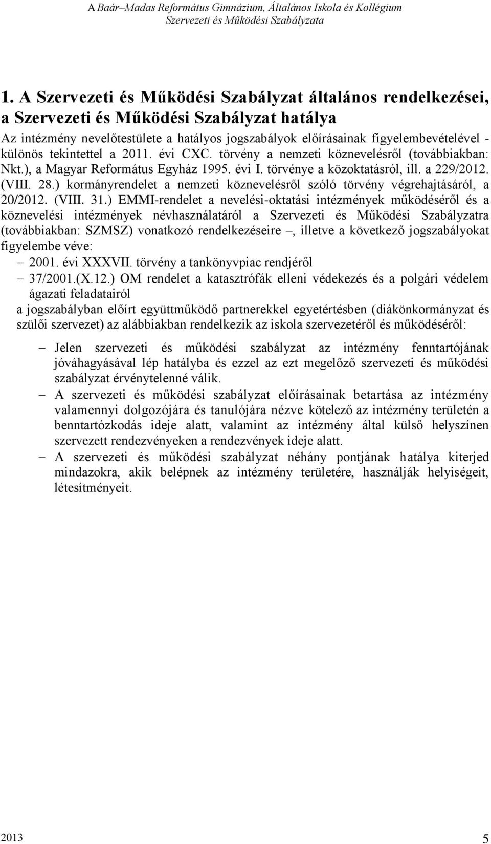 ) kormányrendelet a nemzeti köznevelésről szóló törvény végrehajtásáról, a 20/2012. (VIII. 31.
