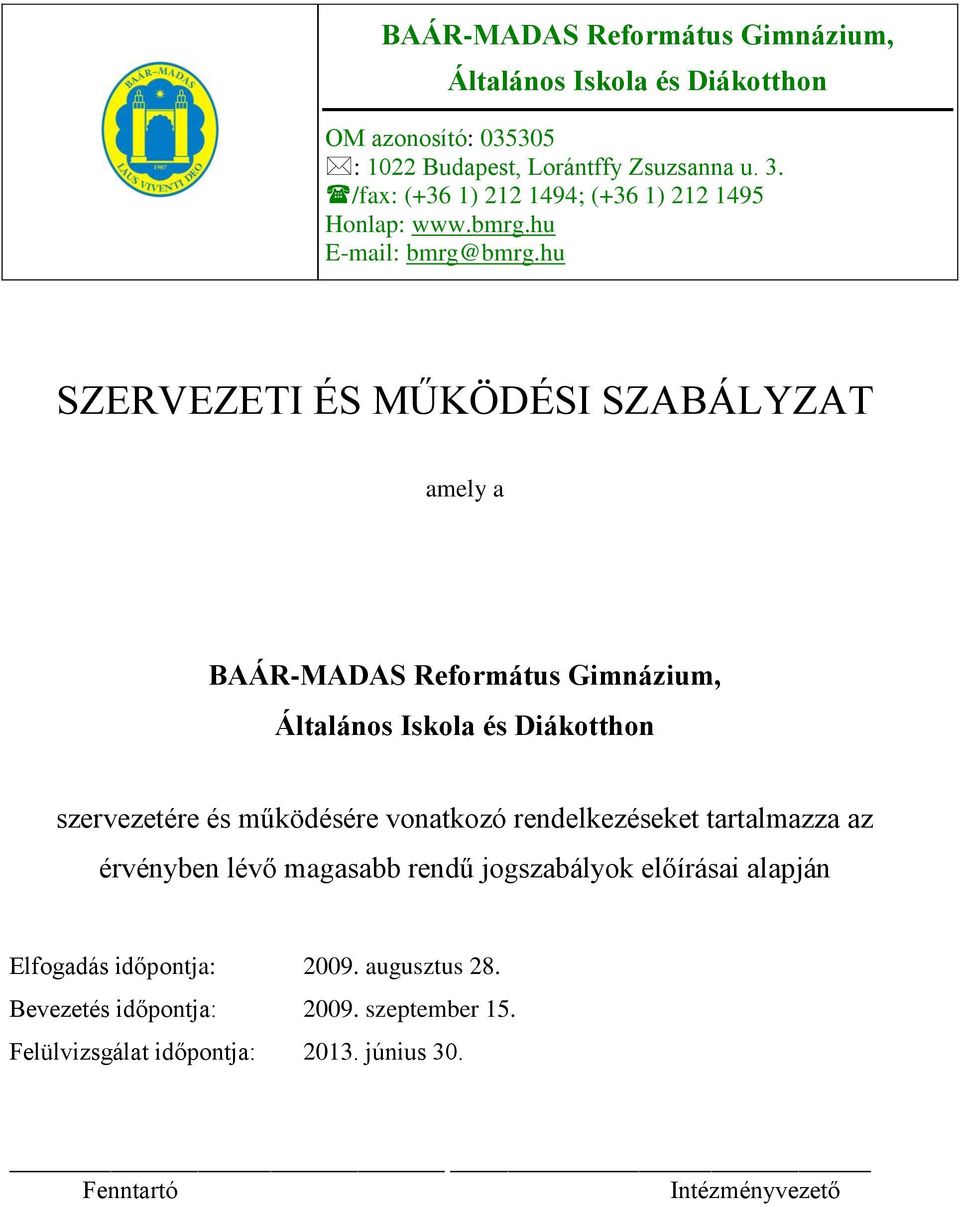 hu SZERVEZETI ÉS MŰKÖDÉSI SZABÁLYZAT amely a BAÁR-MADAS Református Gimnázium, Általános Iskola és Diákotthon szervezetére és működésére vonatkozó