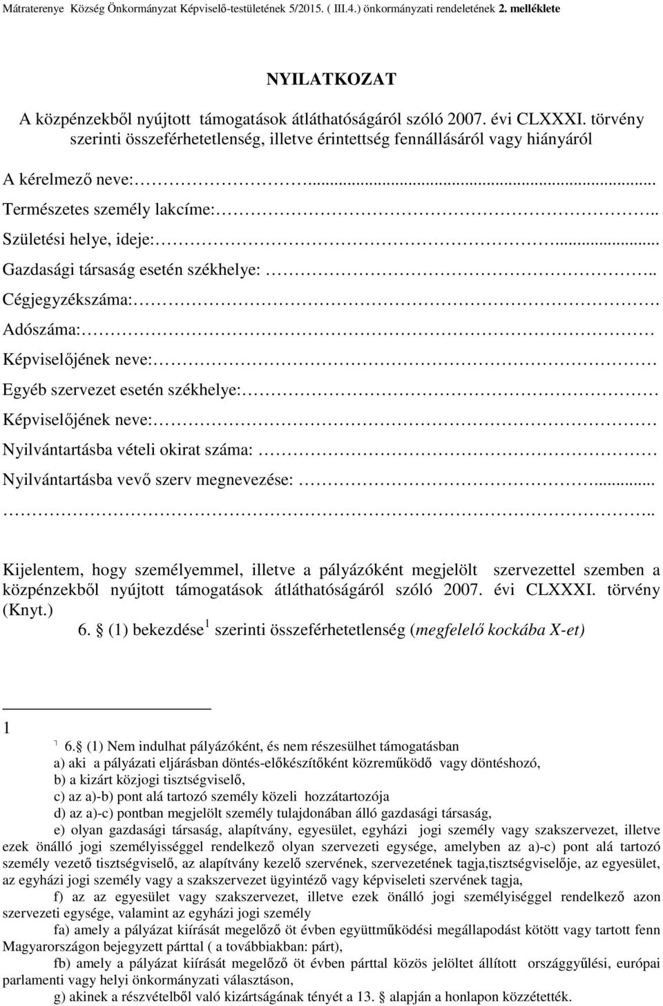 .. Gazdasági társaság esetén székhelye:.. Cégjegyzékszáma:.