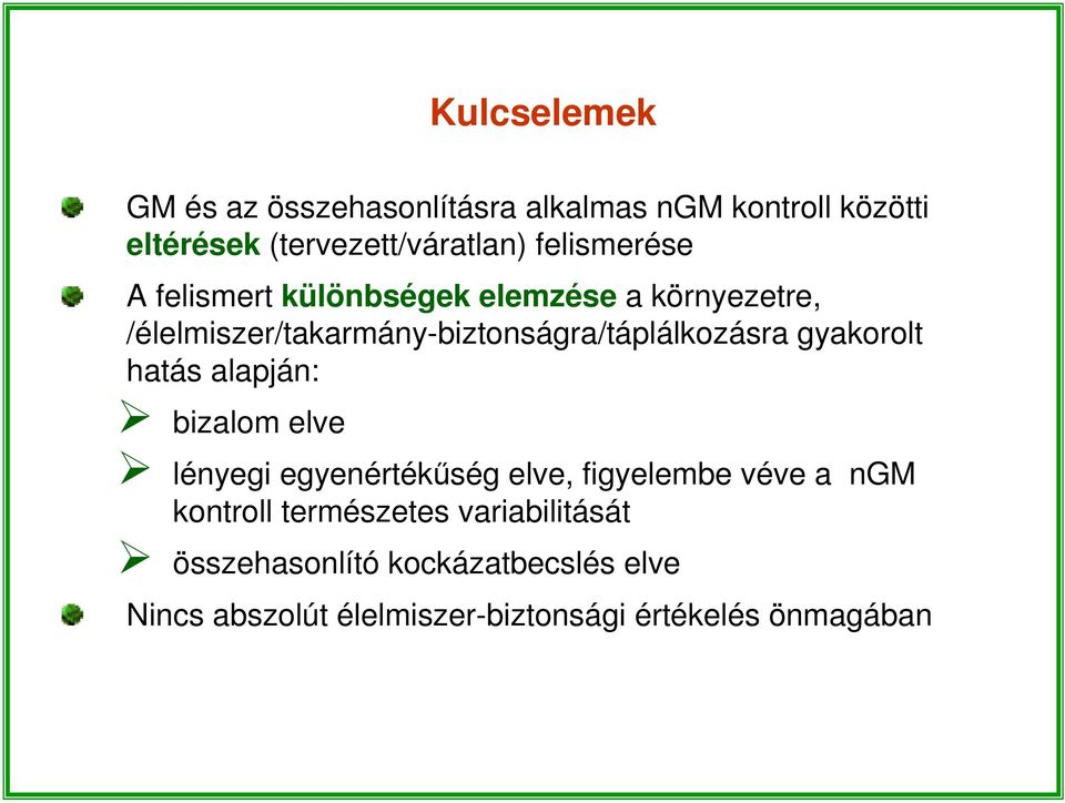 /élelmiszer/takarmány-biztonságra/táplálkozásra gyakorolt hatás alapján: bizalom elve lényegi