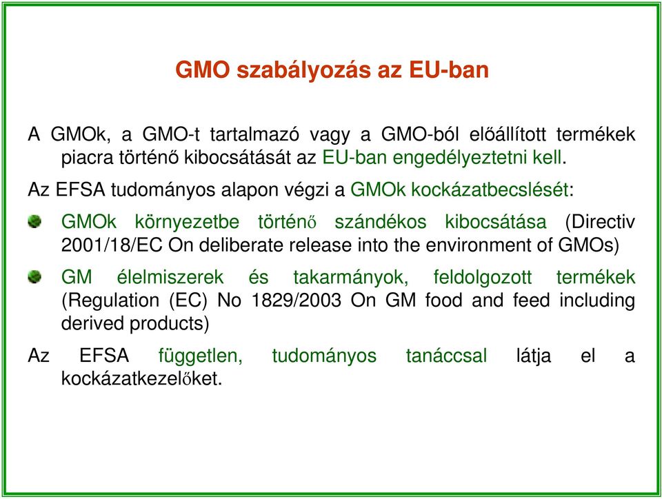 Az EFSA tudományos alapon végzi a GMOk kockázatbecslését: GMOk környezetbe történő szándékos kibocsátása (Directiv 2001/18/EC On