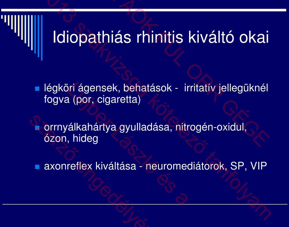 cigaretta) orrnyálkahártya gyulladása,