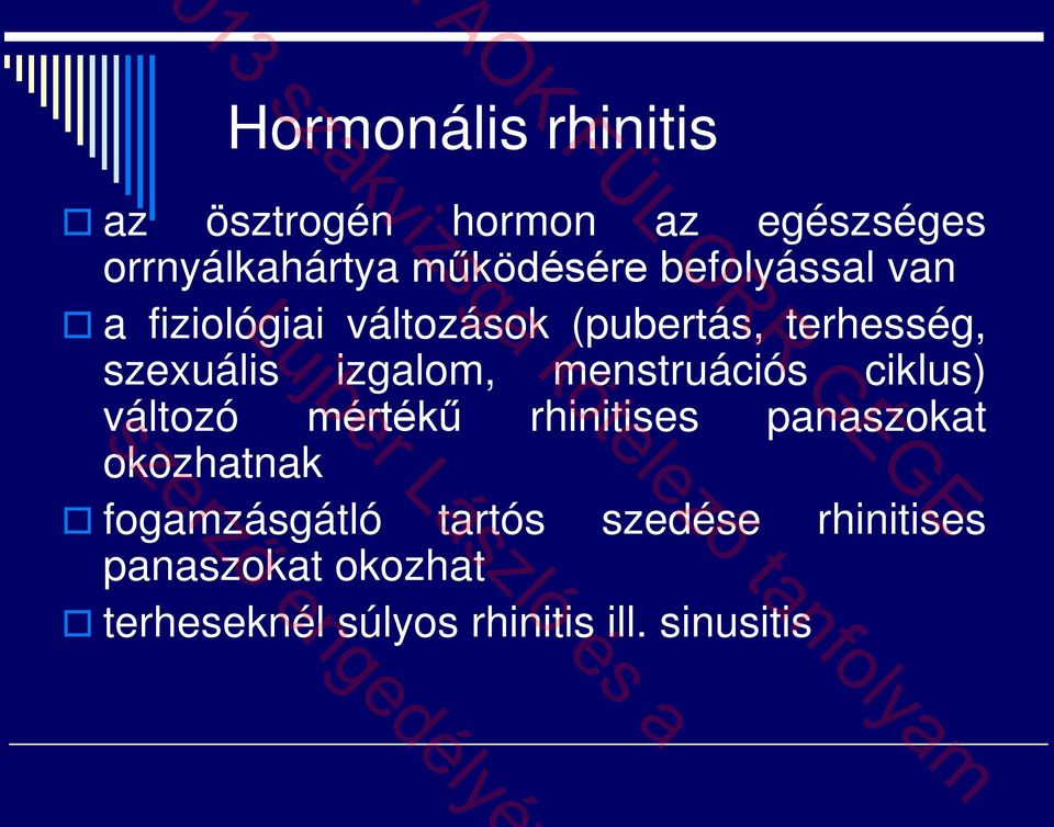 menstruációs ciklus) változó mértékű rhinitises panaszokat okozhatnak fogamzásgátló