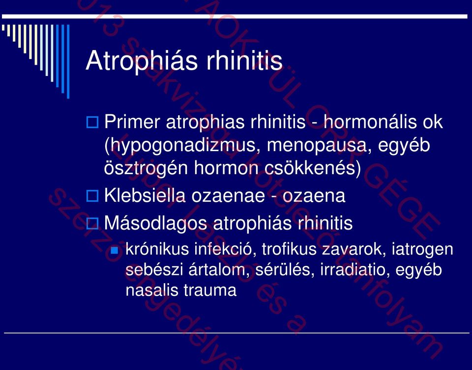 Klebsiella ozaenae - ozaena Másodlagos atrophiás rhinitis krónikus