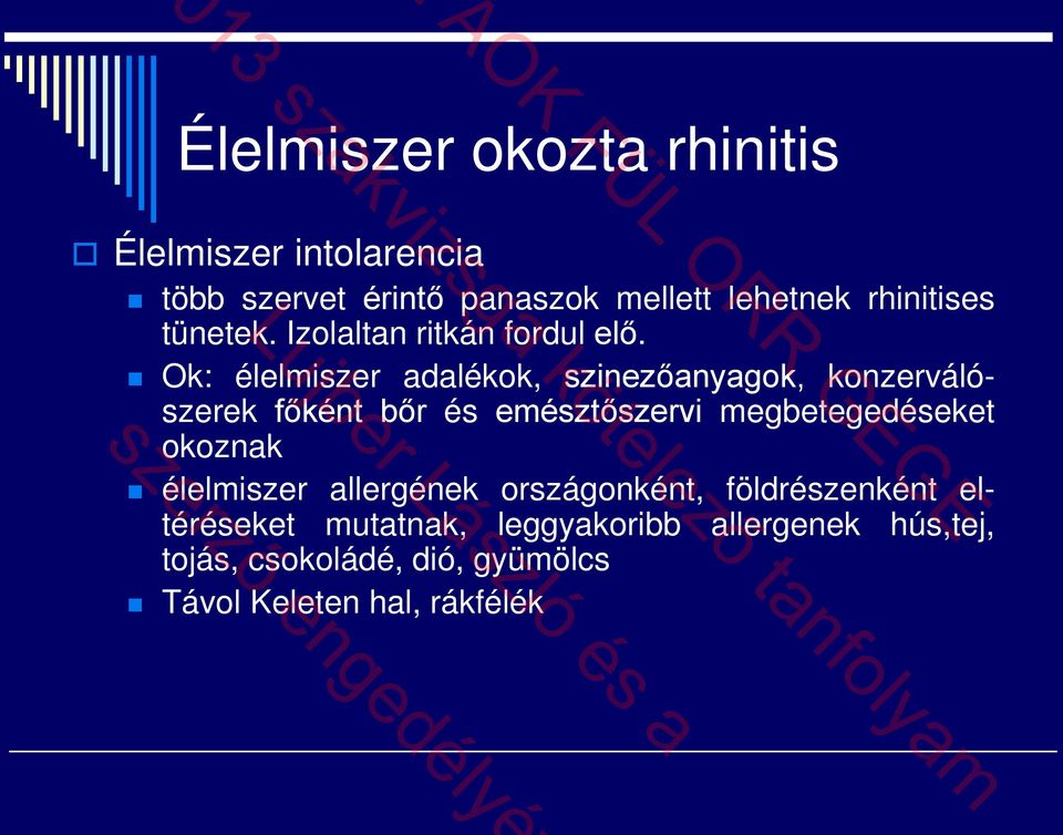 Ok: élelmiszer adalékok, szinezőanyagok, konzerválószerek főként bőr és emésztőszervi megbetegedéseket