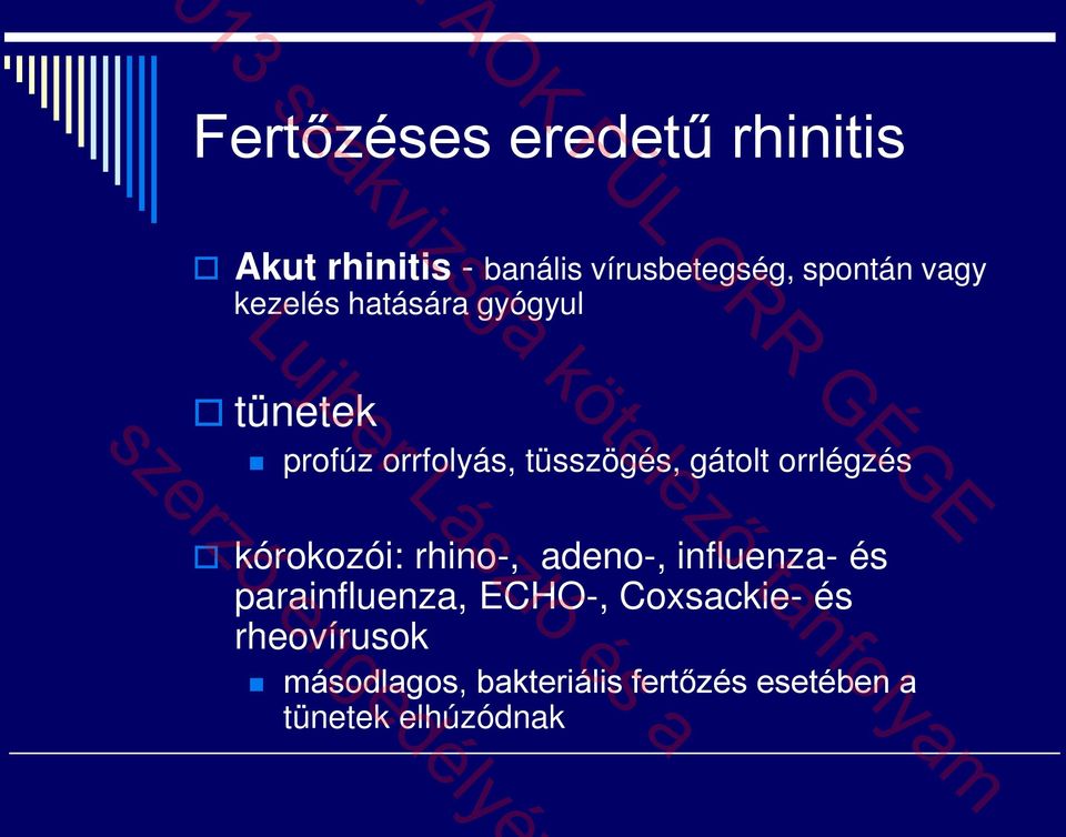 orrlégzés kórokozói: rhino-, adeno-, influenza- és parainfluenza, ECHO-,