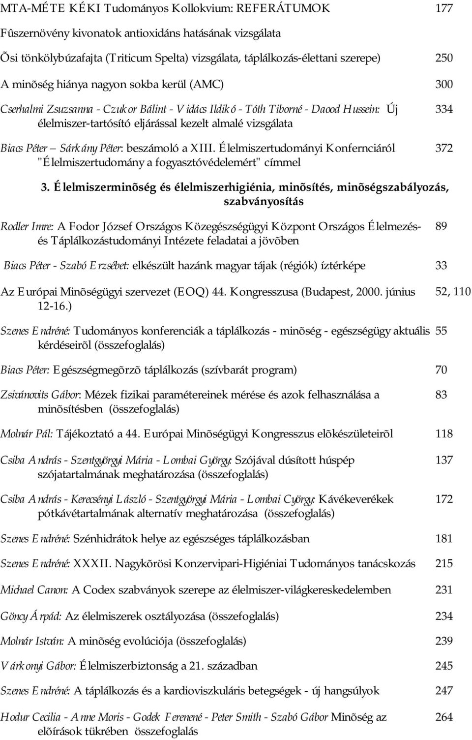 Sárkány Péter: beszámoló a XIII. Élelmiszertudományi Konfernciáról "Élelmiszertudomány a fogyasztóvédelemért" címmel 334 372 3.