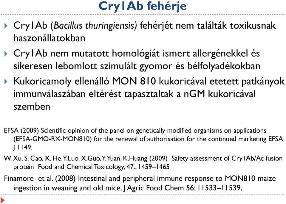 genetically modified organisms on applications (EFSA-GMO-RX-MON810) for the renewal of authorisation for the continued marketing EFSA J 1149. W. Xu, S. Cao, X. He, Y.Luo, X.Guo, Y. Yuan, K.