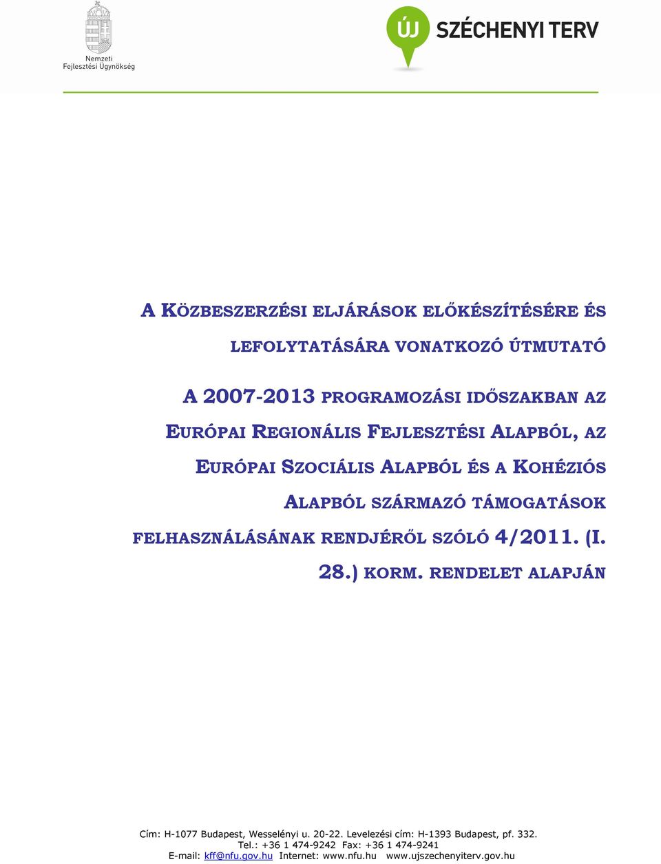 FEJLESZTÉSI ALAPBÓL, AZ EURÓPAI SZOCIÁLIS ALAPBÓL ÉS A KOHÉZIÓS ALAPBÓL