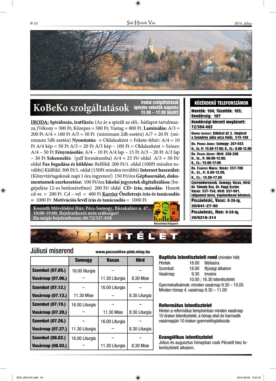 = Oldalanként = Színes: A/4 50 Ft Fénymásolás: A/4 10 Ft A/4 lap 15 Ft A/3 20 Ft A/3 lap 30 Ft Szkennelés: (pdf formátumba) A/4 = 25 Ft/ oldal A/3 = 50 Ft/ oldal Fax fogadása és küldése: Belföld: 200