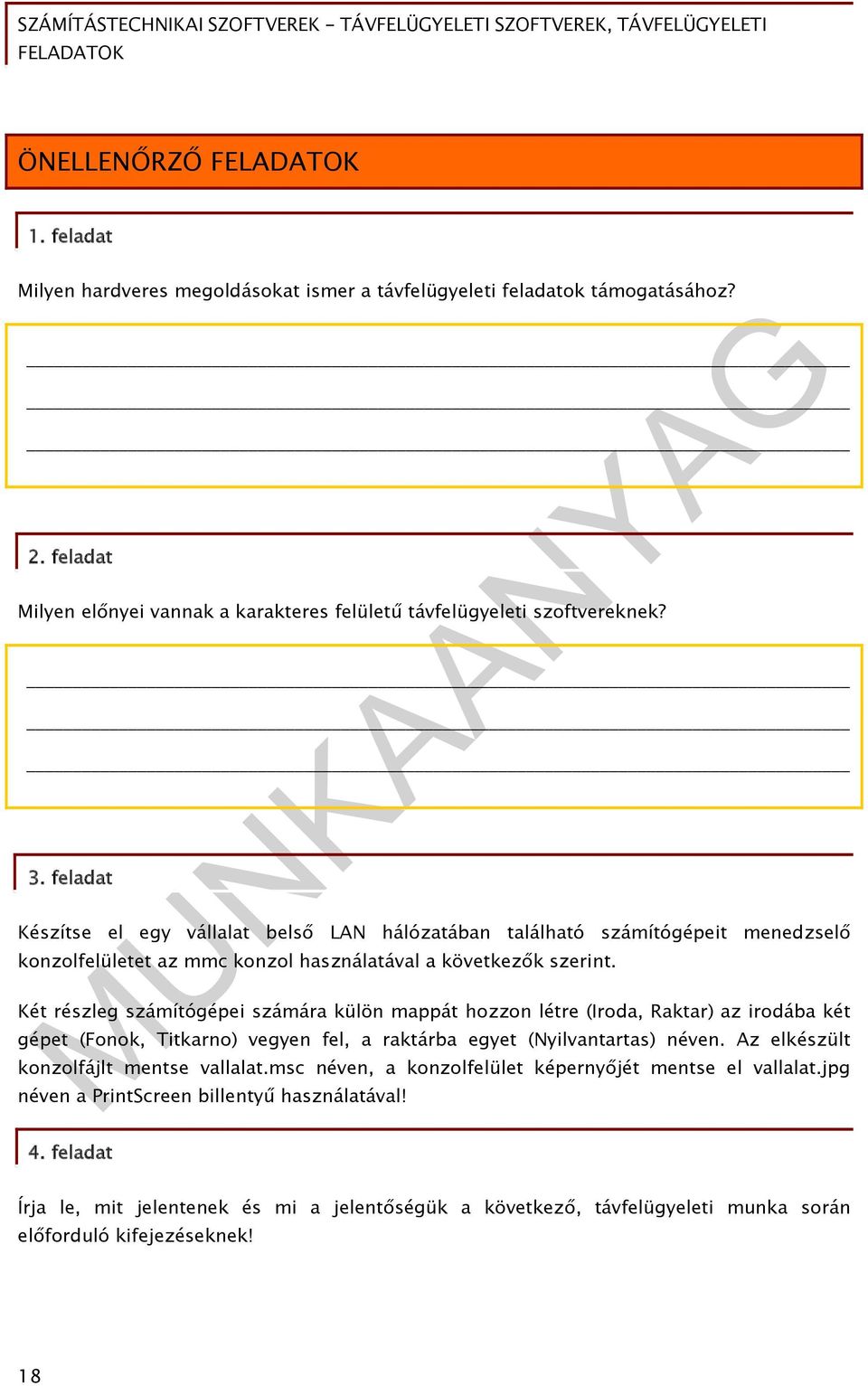 Két részleg számítógépei számára külön mappát hozzon létre (Iroda, Raktar) az irodába két gépet (Fonok, Titkarno) vegyen fel, a raktárba egyet (Nyilvantartas) néven.