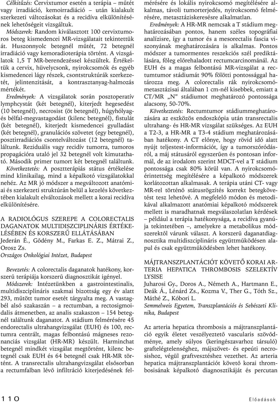 A vizsgálatok,5 T MR-berendezéssel készültek.
