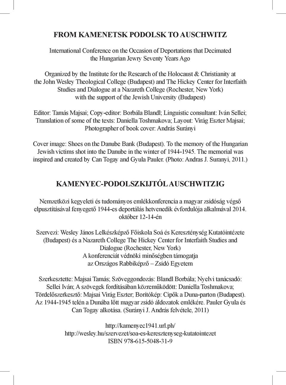 the Jewish University (Budapest) Editor: Tamás Majsai; Copy-editor: Borbála Blandl; Linguistic consultant: Iván Sellei; Translation of some of the texts: Daniella Toshmakova; Layout: Virág Eszter