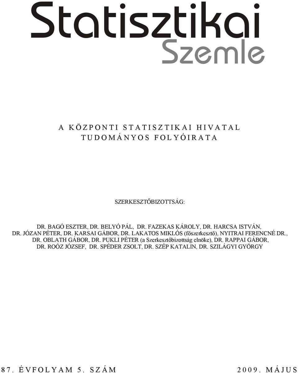 LAKATOS MIKLÓS (főszerkesztő), NYITRAI FERENCNÉ DR., DR. OBLATH GÁBOR, DR.