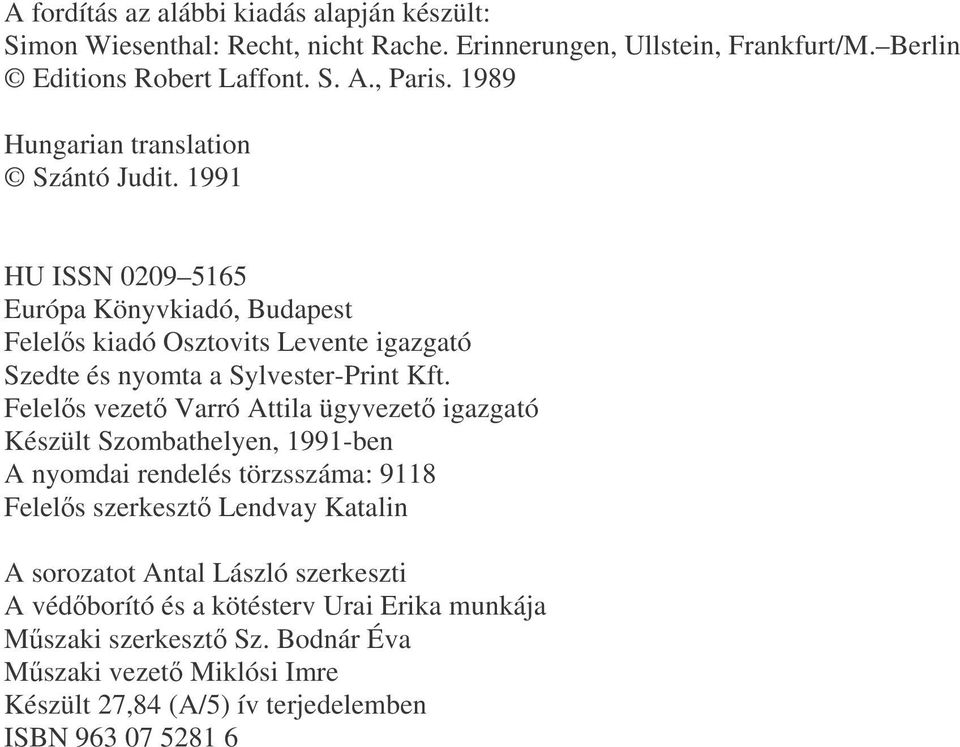 1991 HU ISSN 0209 5165 Európa Könyvkiadó, Budapest Felels kiadó Osztovits Levente igazgató Szedte és nyomta a Sylvester-Print Kft.