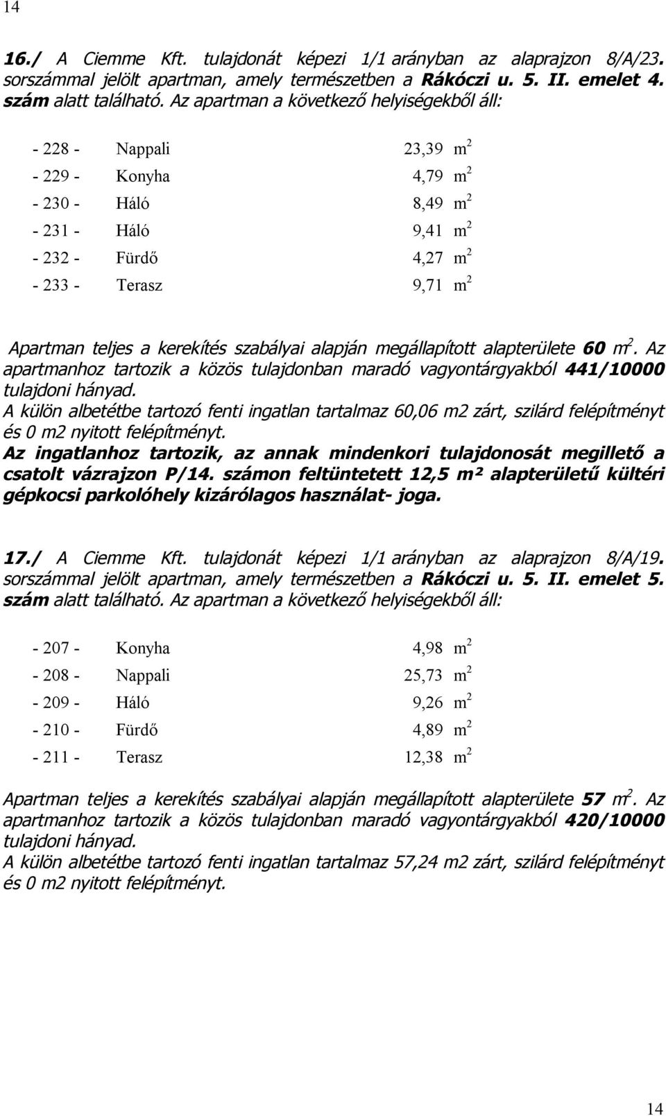 kerekítés szabályai alapján megállapított alapterülete 60 m 2.