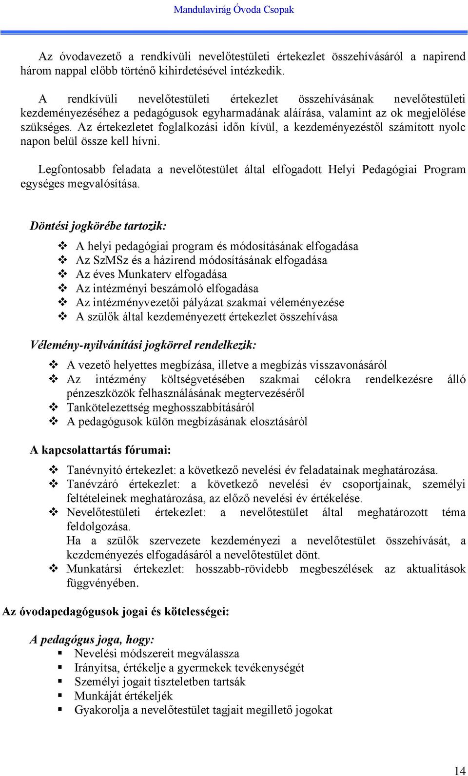 Az értekezletet foglalkozási időn kívül, a kezdeményezéstől számított nyolc napon belül össze kell hívni.