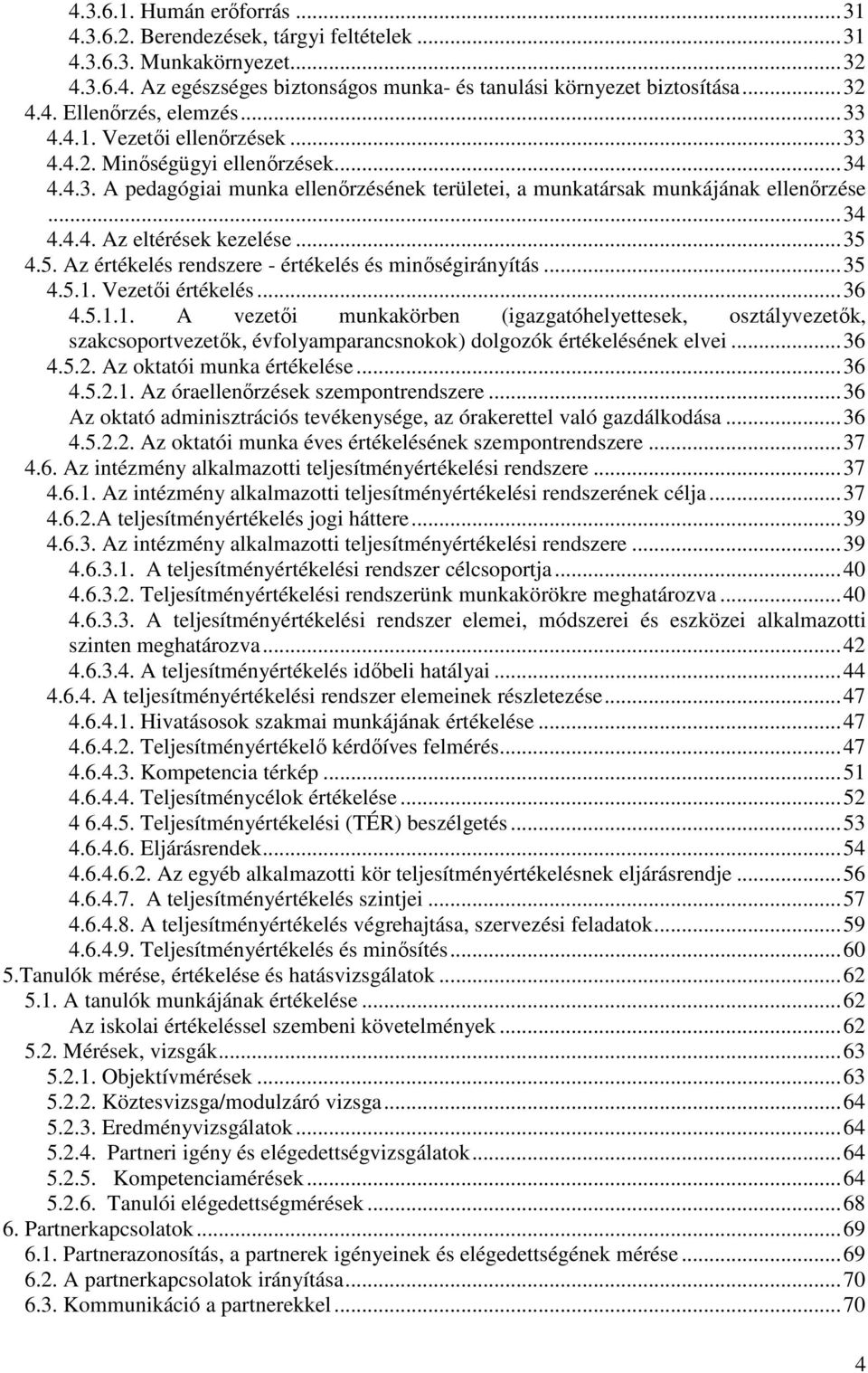 ..35 4.5. Az értékelés rendszere - értékelés és minőségirányítás...35 4.5.1.