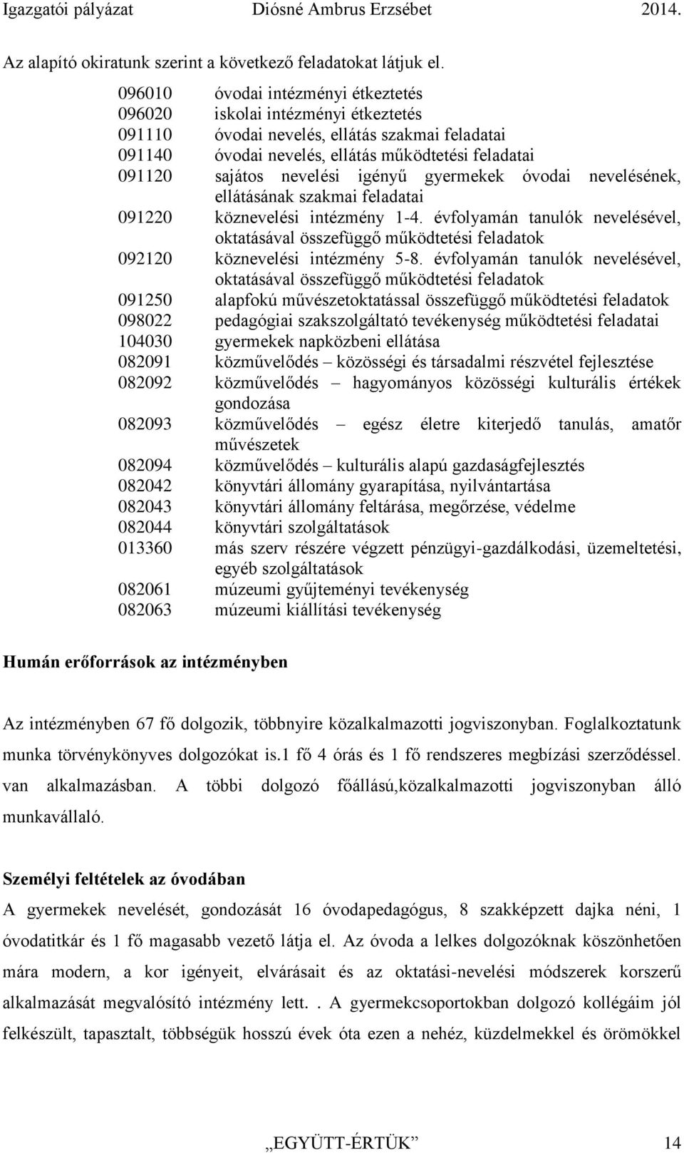 igényű gyermekek óvodai nevelésének, ellátásának szakmai feladatai 091220 köznevelési intézmény 1-4.