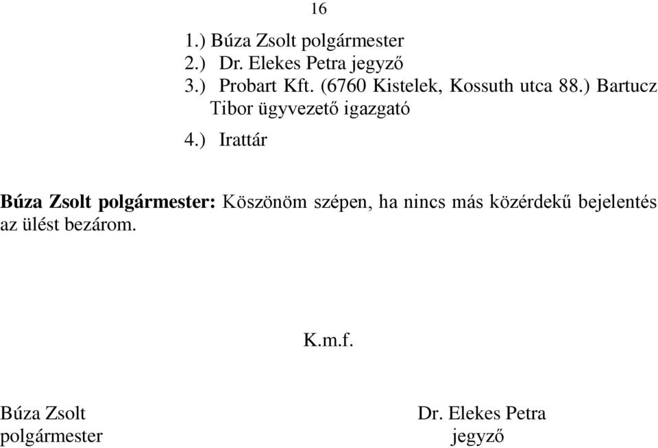 ) Irattár Búza Zsolt polgármester: Köszönöm szépen, ha nincs más közérdekű