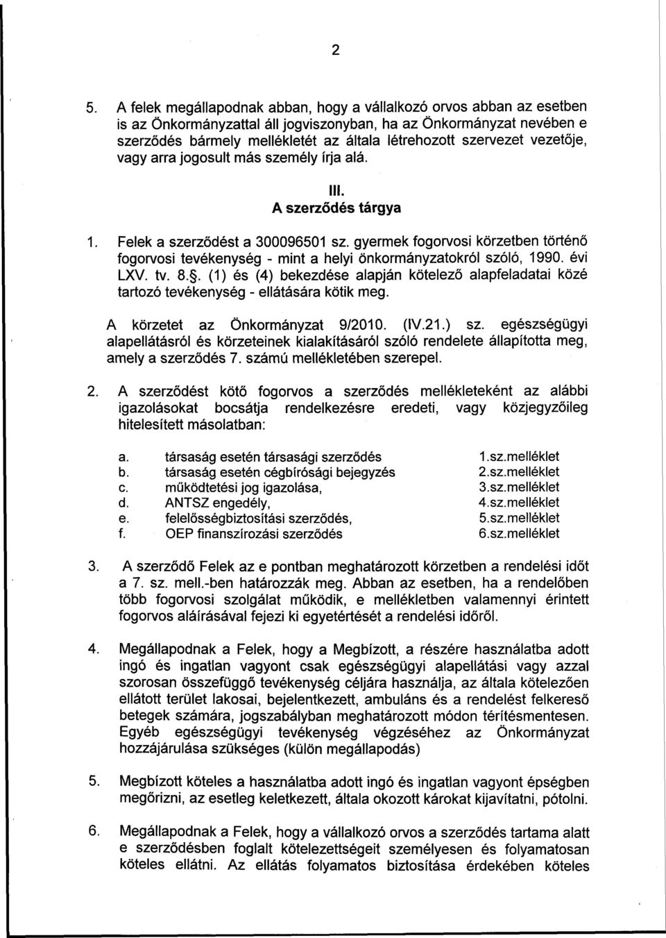 gyermek fogorvosi körzetben történő fogorvosi tevékenység - mint a helyi önkormányzatokról szóló, 1990. évi LXV. tv. 8.