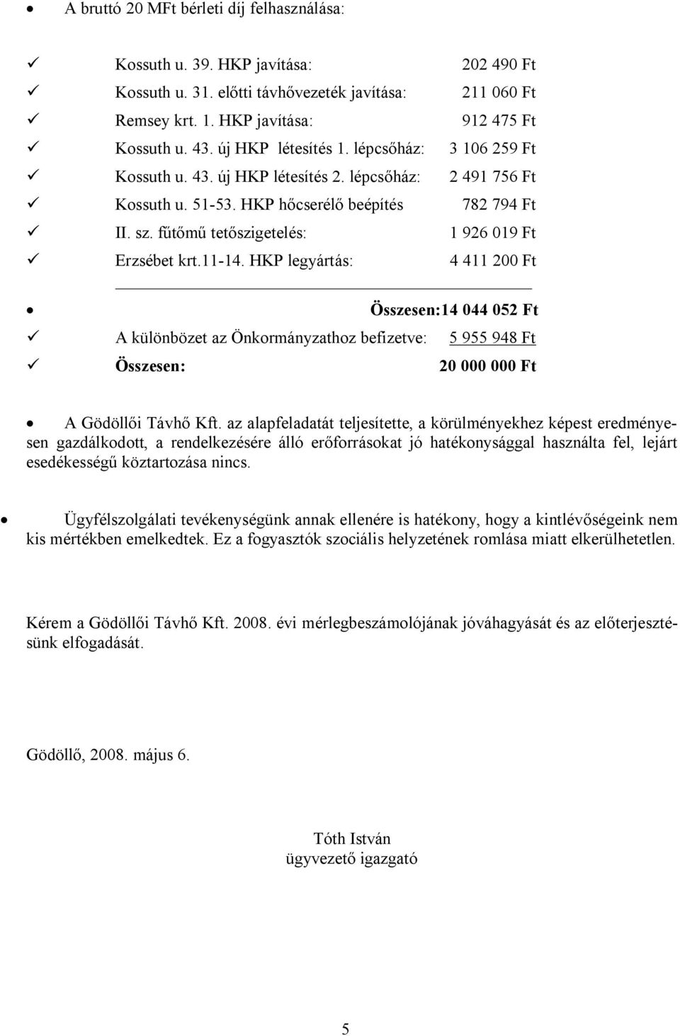 fűtőmű tetőszigetelés: 1 926 019 Ft ü Erzsébet krt.11-14.