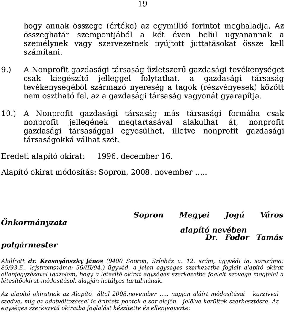 osztható fel, az a gazdasági társaság vagyonát gyarapítja. 10.