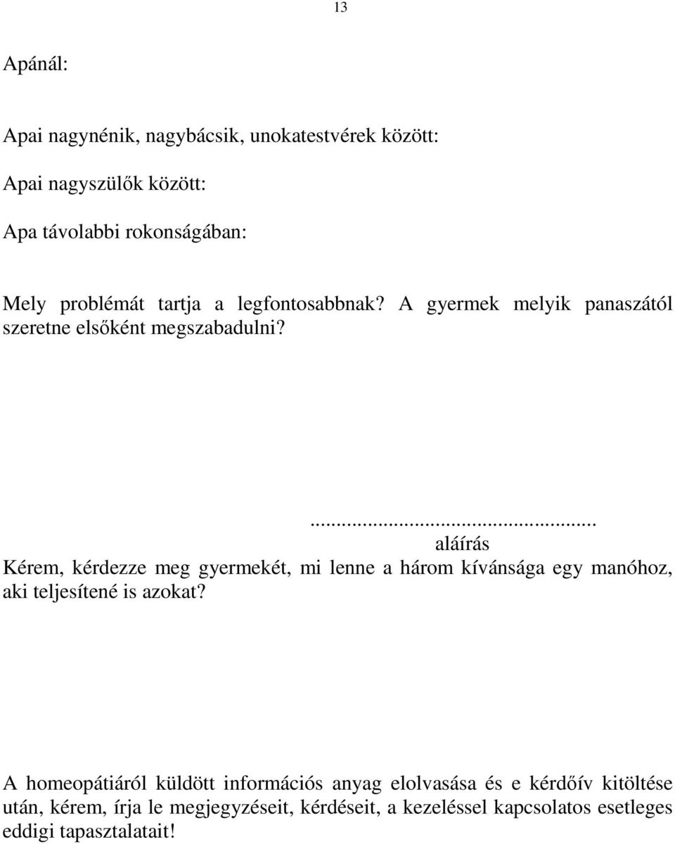 ... aláírás Kérem, kérdezze meg gyermekét, mi lenne a három kívánsága egy manóhoz, aki teljesítené is azokat?