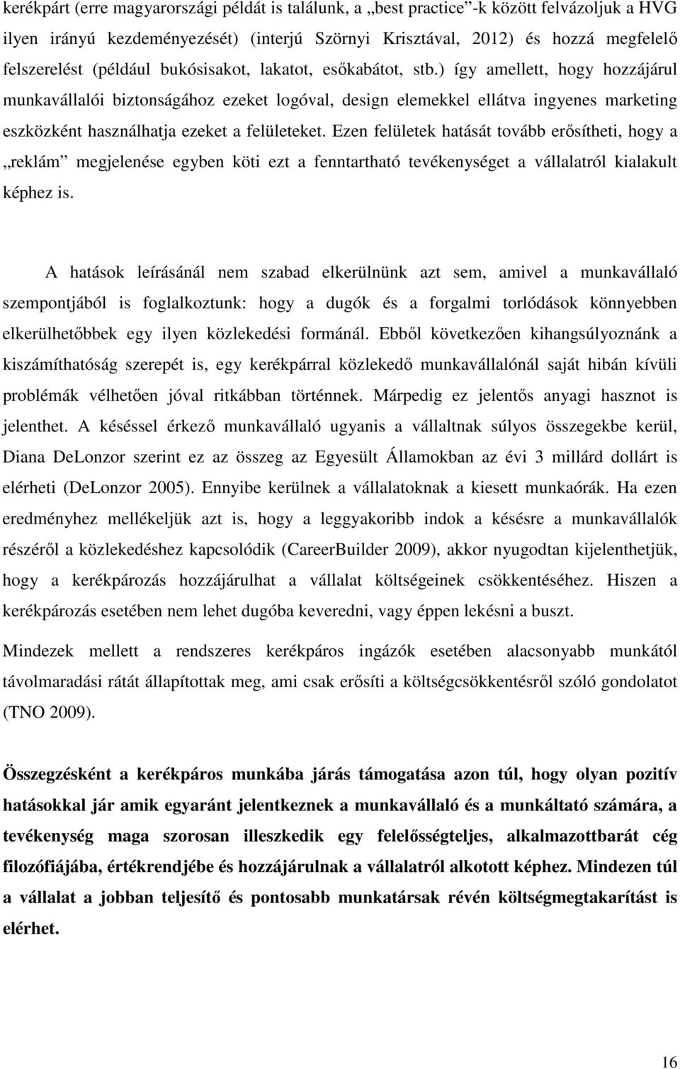 ) így amellett, hogy hozzájárul munkavállalói biztonságához ezeket logóval, design elemekkel ellátva ingyenes marketing eszközként használhatja ezeket a felületeket.