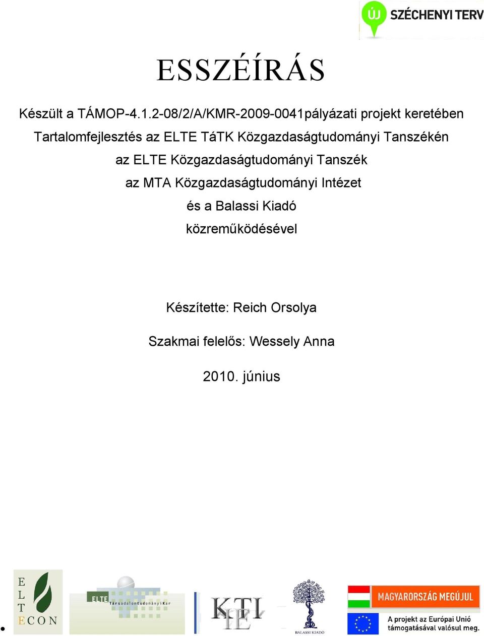 TáTK Közgazdaságtudományi Tanszékén az ELTE Közgazdaságtudományi Tanszék az MTA