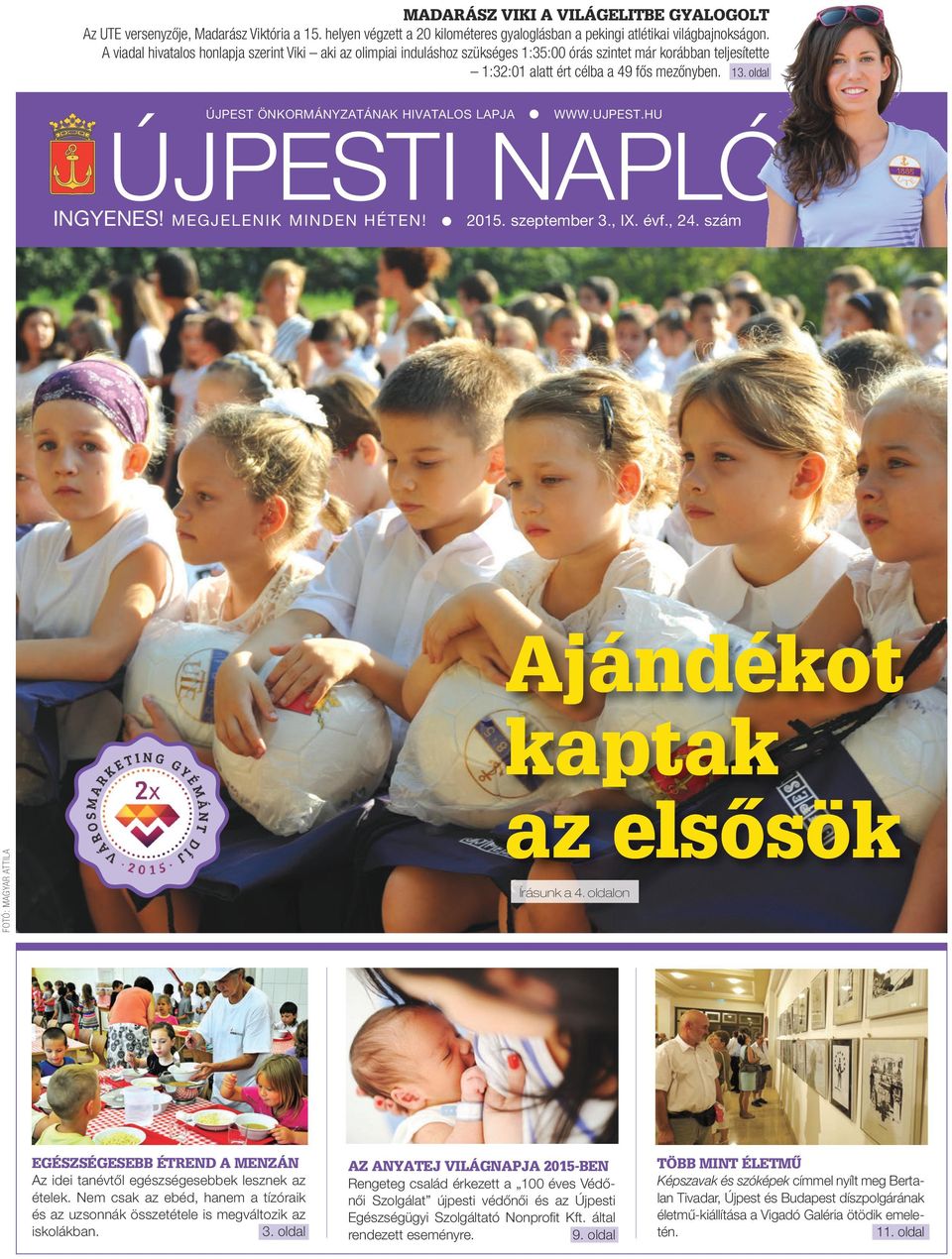 oldal Újpest Önkormányzatának hivatalos lapja www.ujpest.hu ÚJpESTi Napló INGYENES! MEGJELENIK MINDEN HÉTEN! 2015. szeptember 3., IX. évf., 24.