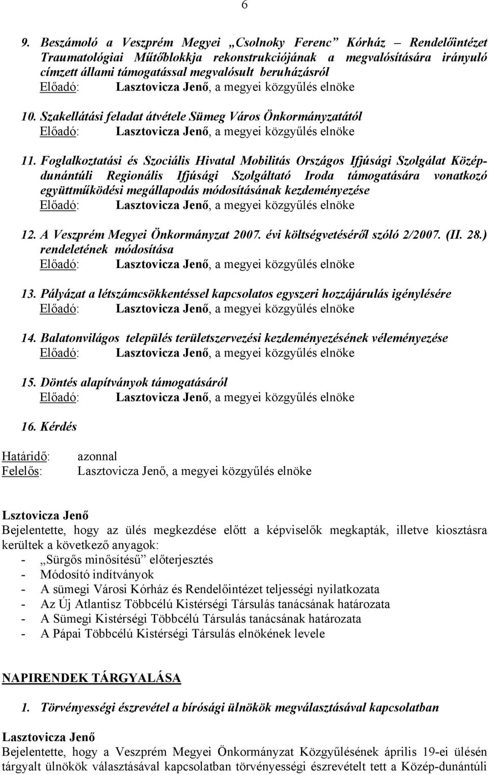 Foglalkoztatási és Szociális Hivatal Mobilitás Országos Ifjúsági Szolgálat Középdunántúli Regionális Ifjúsági Szolgáltató Iroda támogatására vonatkozó együttműködési megállapodás módosításának