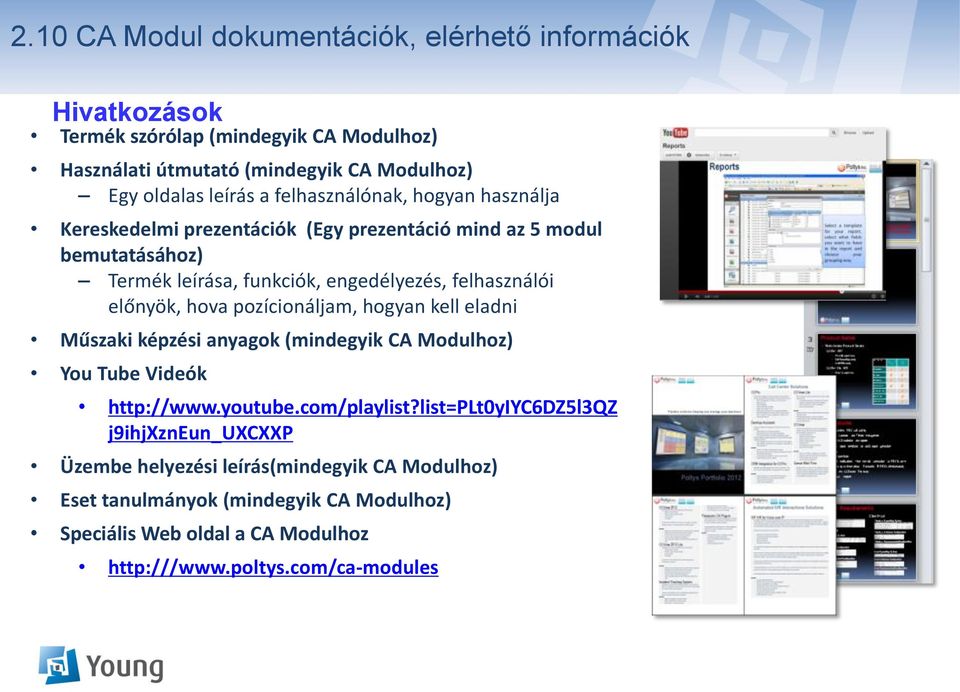előnyök, hova pozícionáljam, hogyan kell eladni Műszaki képzési anyagok (mindegyik CA Modulhoz) You Tube Videók http://www.youtube.com/playlist?