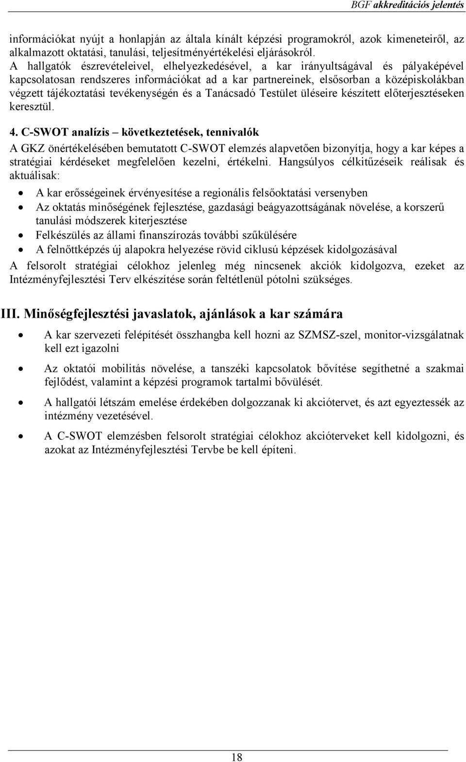 tevékenységén és a Tanácsadó Testület üléseire készített elıterjesztéseken keresztül. 4.