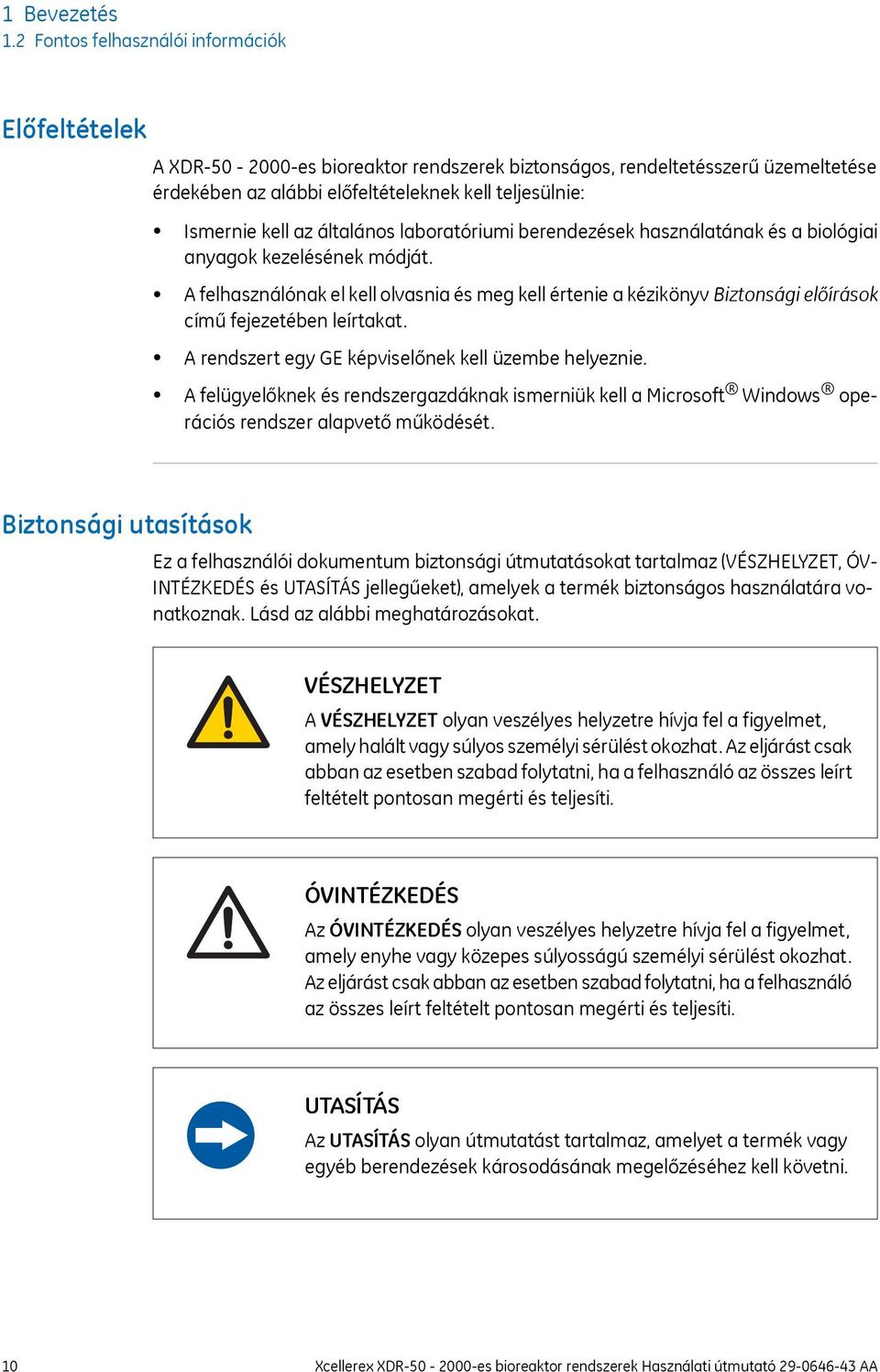 az általános laboratóriumi berendezések használatának és a biológiai anyagok kezelésének módját.