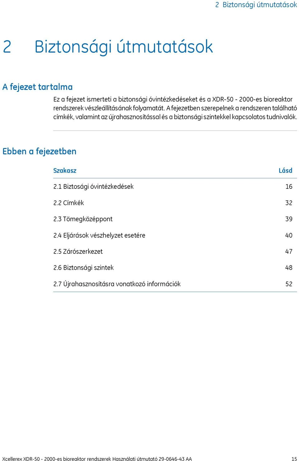 A fejezetben szerepelnek a rendszeren található címkék, valamint az újrahasznosítással és a biztonsági szintekkel kapcsolatos tudnivalók.