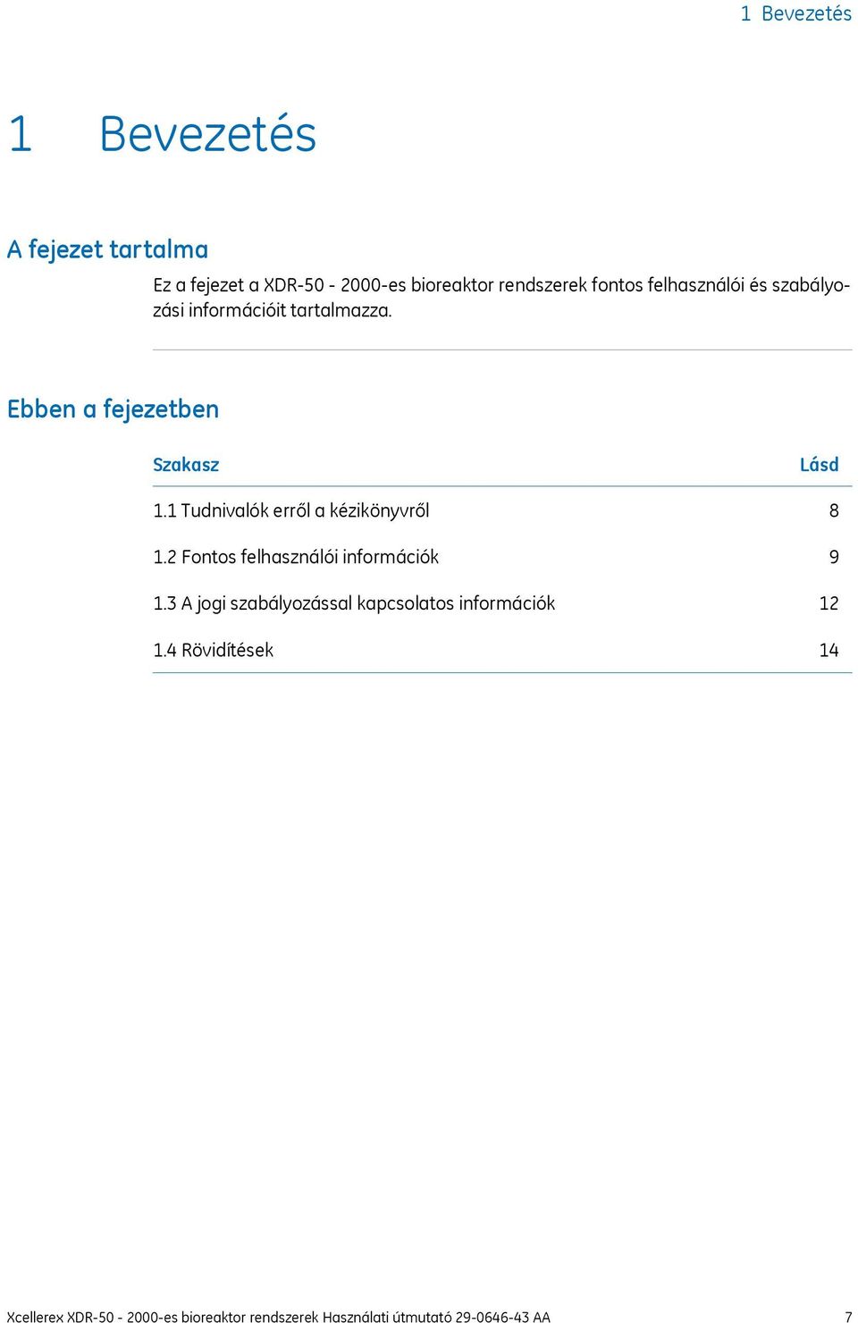 1 Tudnivalók erről a kézikönyvről 1.2 Fontos felhasználói információk 1.