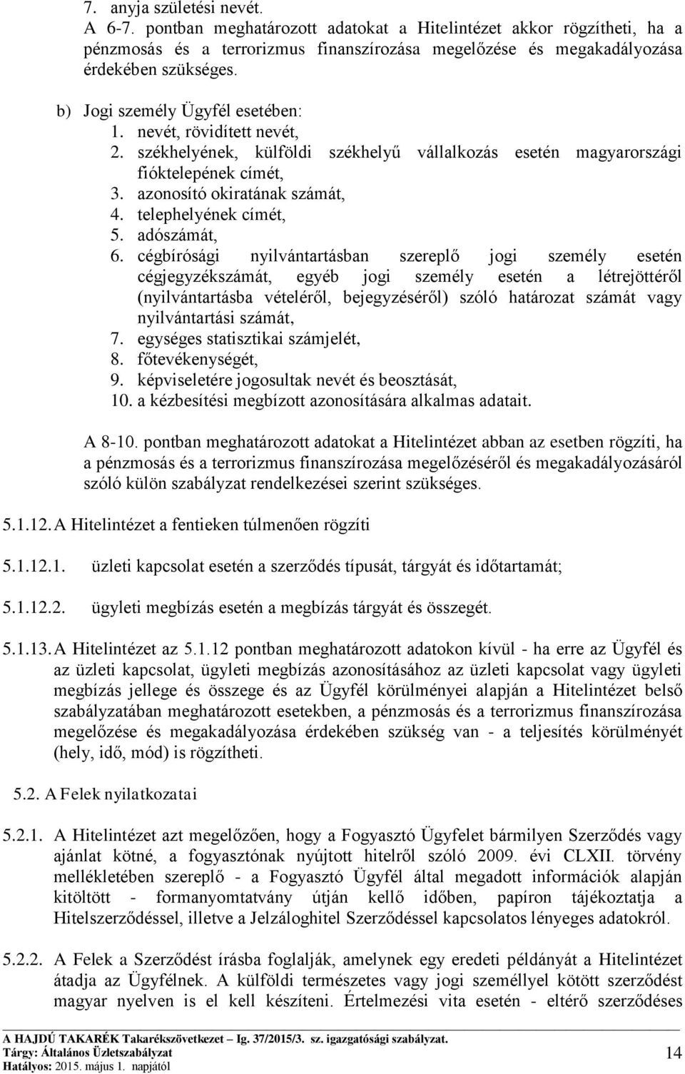 telephelyének címét, 5. adószámát, 6.