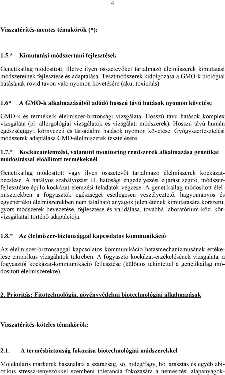 Tesztmódszerek kidolgozása a GMO-k biológiai hatásának rövid távon való nyomon követésére (akut toxicitás). 1.