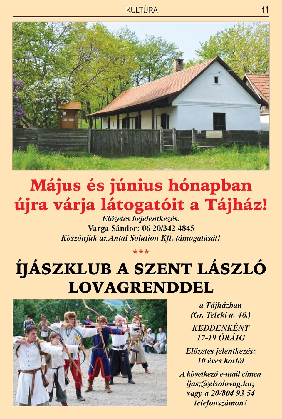 támogatását! *** ÍJÁSZKLUB A SZENT LÁSZLÓ LOVAGRENDDEL a Tájházban (Gr. Teleki u. 46.