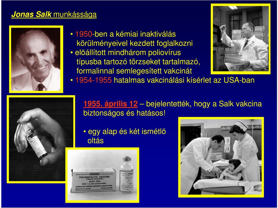 semlegesített vakcinát 1954-1955 hatalmas vakcinálási kísérlet az USA-ban 1955.