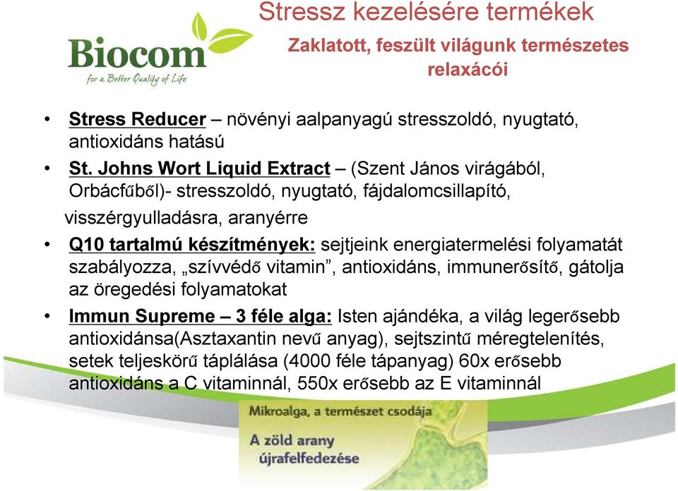 energiatermelési folyamatát szabályozza, szívvédő vitamin, antioxidáns, immunerősítő, gátolja az öregedési folyamatokat Immun Supreme 3 féle alga: Isten ajándéka, a világ