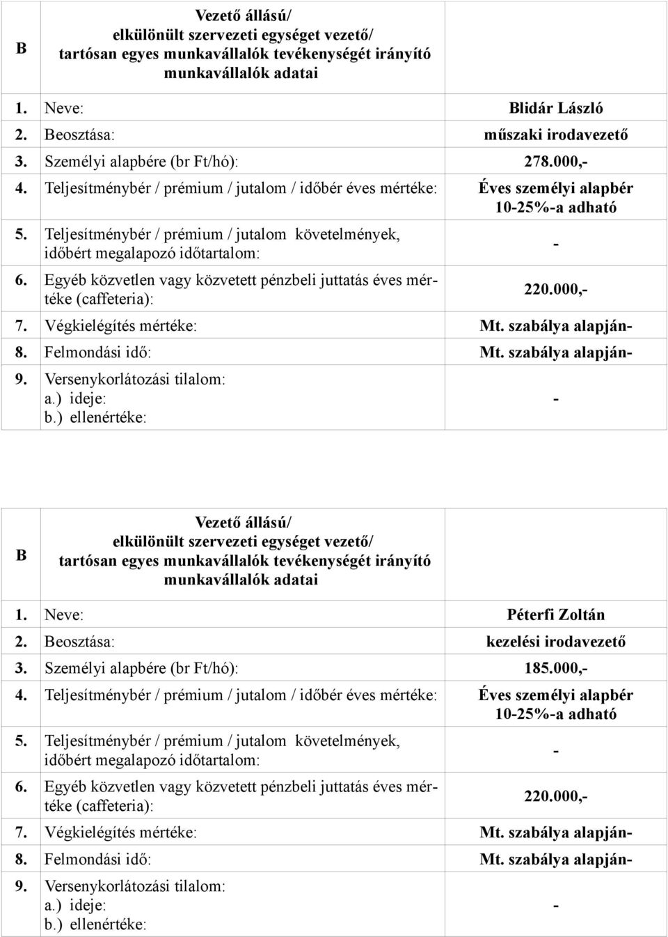 szabálya alapján 1. Neve: Péterfi Zoltán 2. eosztása: kezelési irodavezető 3.