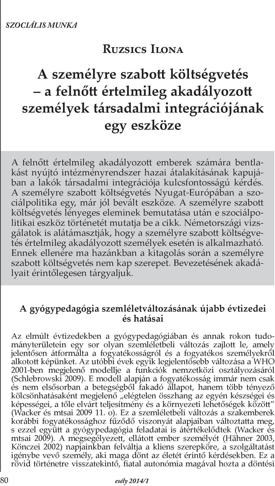 A személyre szabott költségvetés Nyugat-Európában a szociálpolitika egy, már jól bevált eszköze.