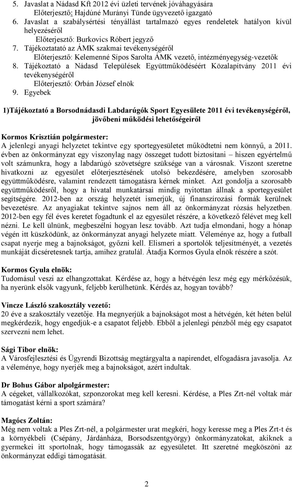 Tájékoztatató az ÁMK szakmai tevékenységéről Előterjesztő: Kelemenné Sípos Sarolta ÁMK vezető, intézményegység-vezetők 8.