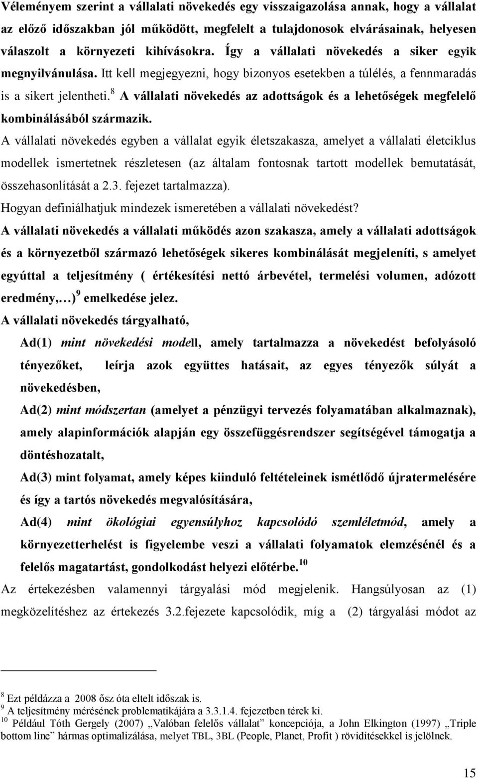 8 A vállalati növekedés az adottságok és a lehetőségek megfelelő kombinálásából származik.