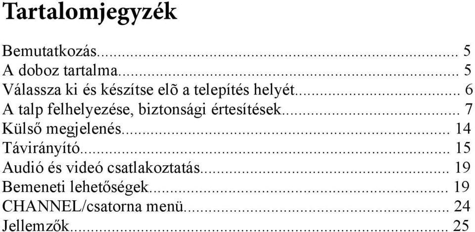 .. 6 A talp felhelyezése, biztonsági értesítések... 7 Külső megjelenés.