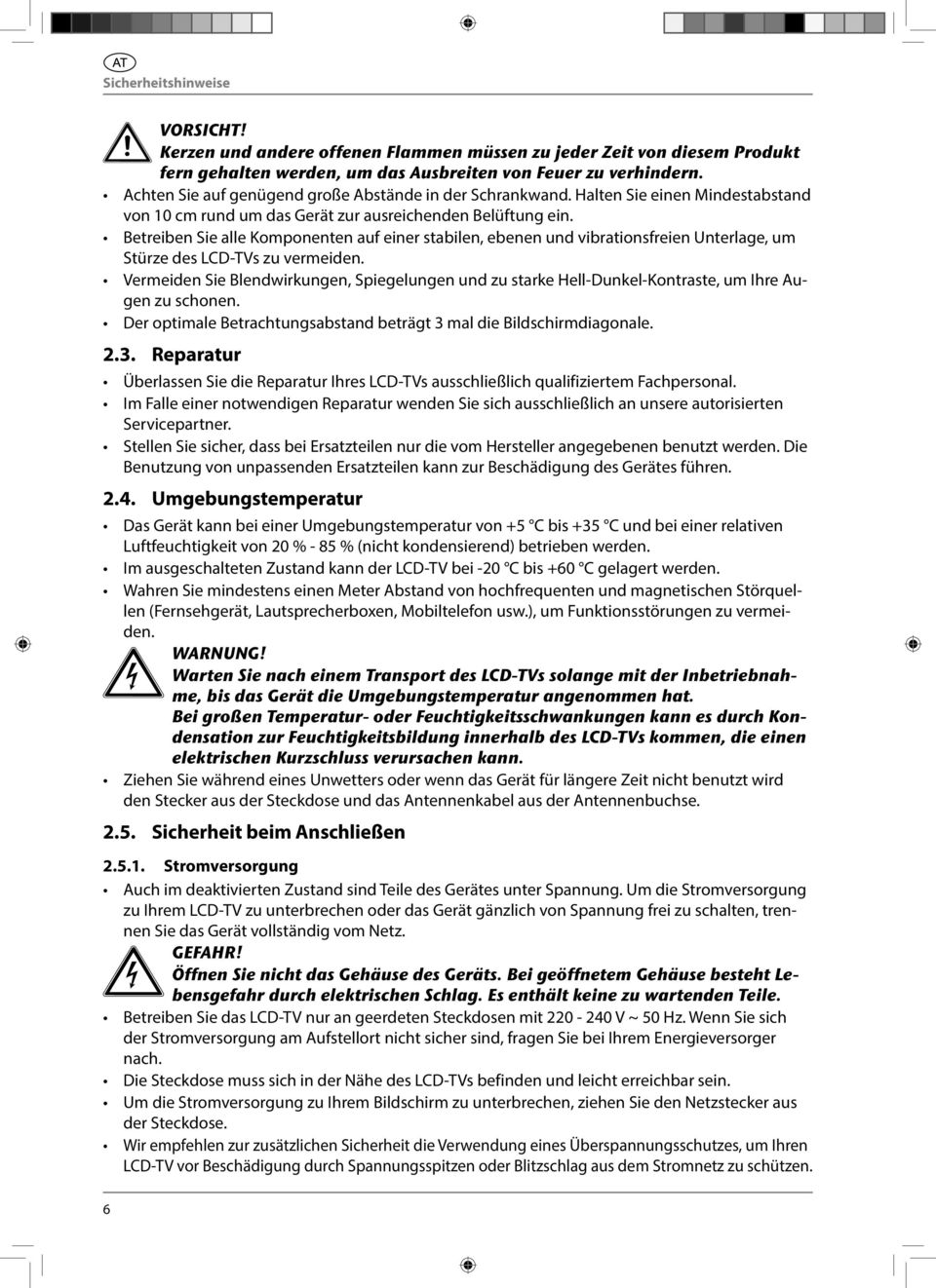 Betreiben Sie alle Komponenten auf einer stabilen, ebenen und vibrationsfreien Unterlage, um Stürze des LCD-TVs zu vermeiden.