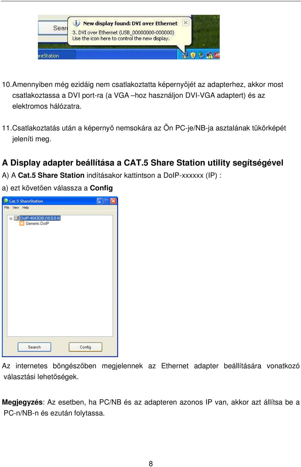 5 Share Station utility segítségével A) A Cat.